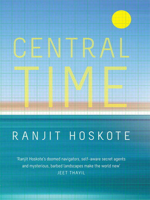 Title details for Central Time by Ranjit Hoskote - Available